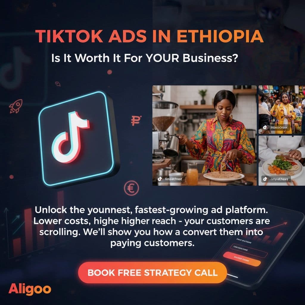 TikTok Ads in Ethiopia: Is It Worth It for Your Business?